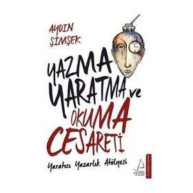 Yazma Yaratma ve Okuma Cesareti - Aydın Şimşek