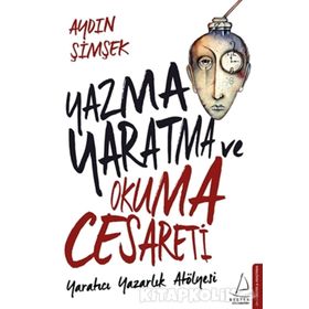 Yazma Yaratma ve Okuma Cesareti - Aydın Şimşek
