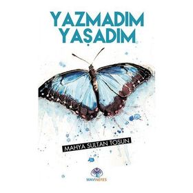 Yazmadım Yaşadım - Mahya Sultan Tosun