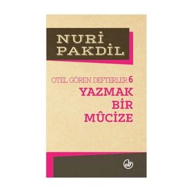 YAZMAK BIR MUCIZE OTEL GÖREN DEFTERLER 6 - NURI PAKDIL