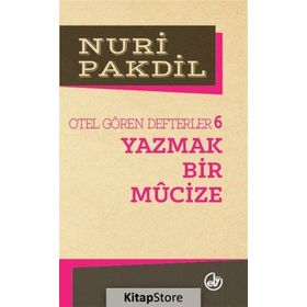 YAZMAK BIR MUCIZE OTEL GÖREN DEFTERLER 6 - NURI PAKDIL