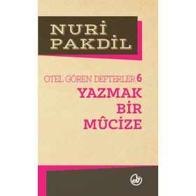 YAZMAK BIR MUCIZE OTEL GÖREN DEFTERLER 6 - NURI PAKDIL