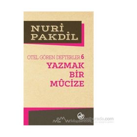 YAZMAK BIR MUCIZE OTEL GÖREN DEFTERLER 6 - NURI PAKDIL