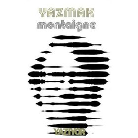 YAZMAK - MONTAIGNE