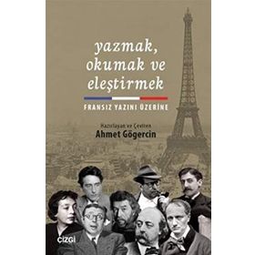 Yazmak Okumak ve Eleştirmek - Ahmet Gögercin