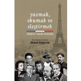 Yazmak Okumak ve Eleştirmek - Ahmet Gögercin