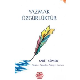 Yazmak Özgürlüktür - Sabit Sümer - Atayurt Yayınları