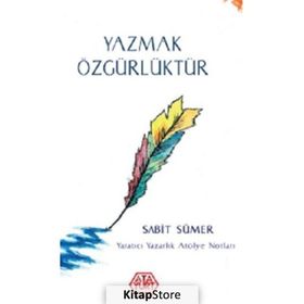 Yazmak Özgürlüktür - Sabit Sümer - Atayurt Yayınları