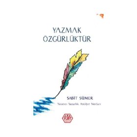 Yazmak Özgürlüktür - Sabit Sümer - Atayurt Yayınları