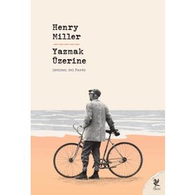 Yazmak Üzerine - Henry Miller