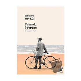 Yazmak Üzerine - Henry Miller