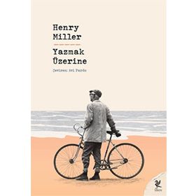 Yazmak Üzerine - Henry Miller