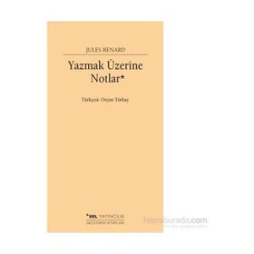 Yazmak Üzerine Notlar - Jules Renard