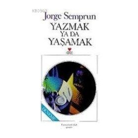 YAZMAK YA DA YAŞAMAK - JORGE SEMPRUN