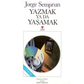 YAZMAK YA DA YAŞAMAK - JORGE SEMPRUN