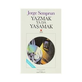 YAZMAK YA DA YAŞAMAK - JORGE SEMPRUN