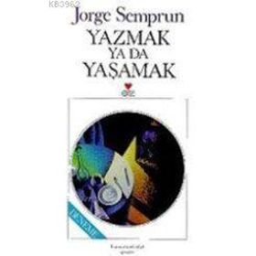 YAZMAK YA DA YAŞAMAK - JORGE SEMPRUN