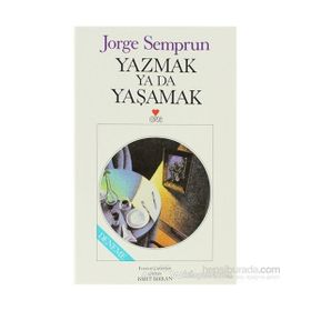 YAZMAK YA DA YAŞAMAK - JORGE SEMPRUN