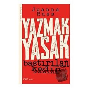 Yazmak Yasak - Bastırılan Kadın Yazını - Joanna Russ