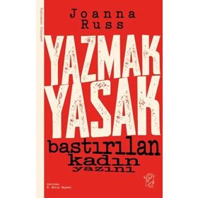 Yazmak Yasak - Bastırılan Kadın Yazını - Joanna Russ
