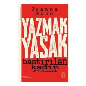 Yazmak Yasak - Bastırılan Kadın Yazını - Joanna Russ
