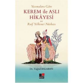 Yazmalara Göre Kerem İle Aslı Hikayesi Ve Raif Yelkenci Nüshası - Tuğrul Balaban