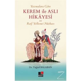 Yazmalara Göre Kerem İle Aslı Hikayesi Ve Raif Yelkenci Nüshası - Tuğrul Balaban