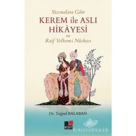 Yazmalara Göre Kerem İle Aslı Hikayesi Ve Raif Yelkenci Nüshası - Tuğrul Balaban