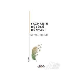Yazmanın Büyülü Dünyası - Mustafa Özçelik