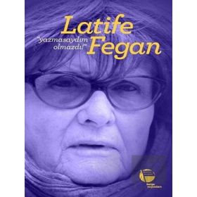 Yazmasaydım Olmazdı! - Latife Fegan