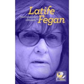 Yazmasaydım Olmazdı! - Latife Fegan
