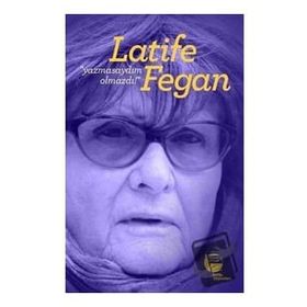 Yazmasaydım Olmazdı! - Latife Fegan