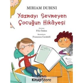Yazmayı Sevmeyen Çocuğun Hikayesi - Miriam Dubini