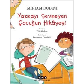Yazmayı Sevmeyen Çocuğun Hikayesi - Miriam Dubini