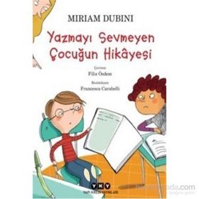 Yazmayı Sevmeyen Çocuğun Hikayesi - Miriam Dubini