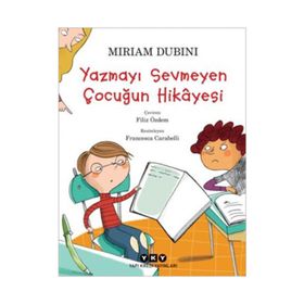Yazmayı Sevmeyen Çocuğun Hikayesi - Miriam Dubini
