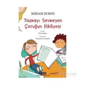 Yazmayı Sevmeyen Çocuğun Hikayesi - Miriam Dubini