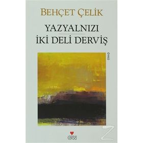 YAZYALNIZI İKİ DELI DERVİŞ - BEHÇET ÇELİK