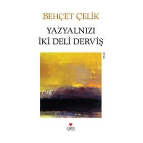 YAZYALNIZI İKİ DELI DERVİŞ - BEHÇET ÇELİK