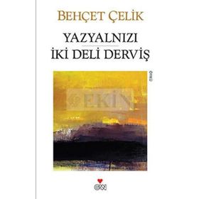 YAZYALNIZI İKİ DELI DERVİŞ - BEHÇET ÇELİK