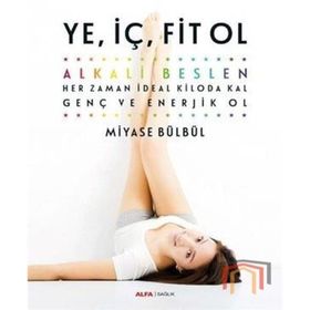 Ye, İç, Fit Ol - Miyase Bülbül