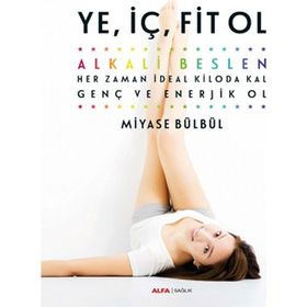 Ye, İç, Fit Ol - Miyase Bülbül