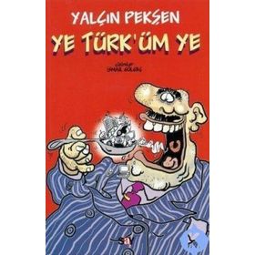 YE TÜRK´ÜM YE - YALÇIN PEKŞEN