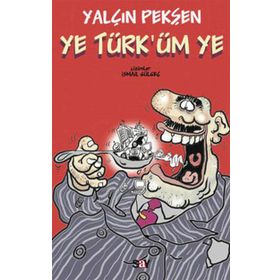 YE TÜRK´ÜM YE - YALÇIN PEKŞEN
