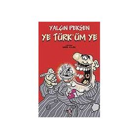 YE TÜRK´ÜM YE - YALÇIN PEKŞEN