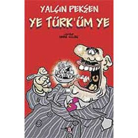 YE TÜRK´ÜM YE - YALÇIN PEKŞEN