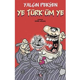 YE TÜRK´ÜM YE - YALÇIN PEKŞEN