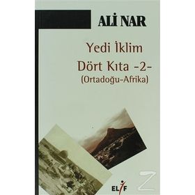 Yedi İklim Dört Kıta -2- Ortadoğu Afrika - Ali Nar