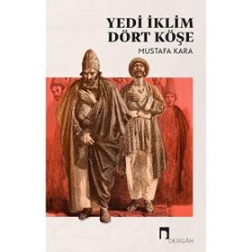 Yedi İklim Dört Köşe - Dergah Yayınları