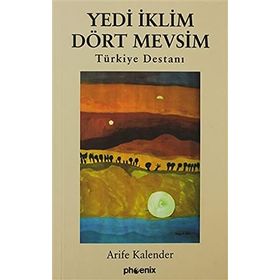 YEDI İKLİM DÖRT MEVSIM TÜRKİYE DESTANI - ARIFE KALENDER